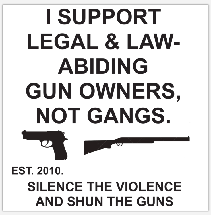 THE I SUPPORT LEGAL AND LAW ABIDING GUN OWNERS, NOT GANGS. COLLECTION