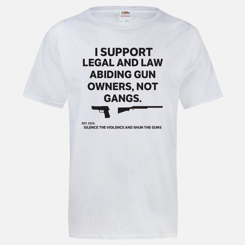 THE I SUPPORT LEGAL AND LAW ABIDING GUN OWNERS, NOT GANGS. T-SHIRT