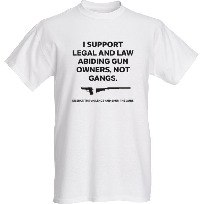 THE I SUPPORT LEGAL AND LAW ABIDING GUN OWNERS, NOT GANGS T-SHIRT