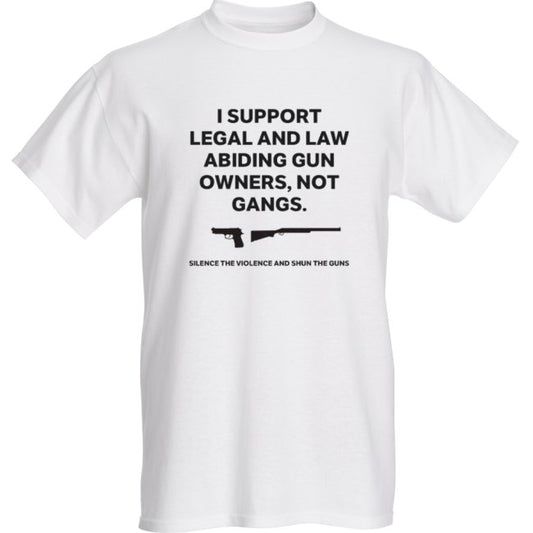 THE I SUPPORT LEGAL AND LAW ABIDING GUN OWNERS, NOT GANGS T-SHIRT