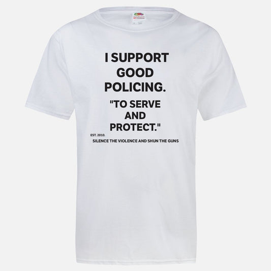 THE I SUPPORT GOOD POLICING. TO SERVE AND PROTECT. T-SHIRT