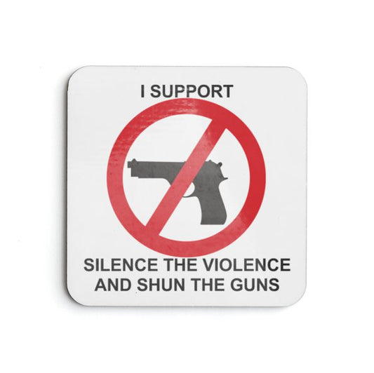 THE SILENCE THE VIOLENCE AND SHUN THE GUNS COASTER
